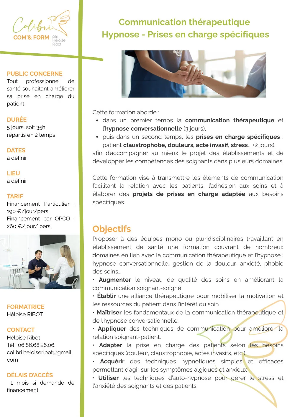 Programme de la formation « Communication thérapeutique, hypnose et prises en charge spécifiques », page 1 : public concerné (tout professionnel de santé souhaitant améliorer sa prise en charge du patient), durée de 5 jours soit 35 heures réparties en deux temps, dates et lieu à définir, tarif de 260 € par jour et par personne en financement OPCO et 190 € pour un particulier, formatrice Héloïse Ribot, délais d'accès d'un mois en cas de demande de financement, et les sept objectifs de la formation.